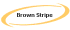 Brown Stripe