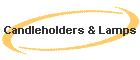 Candleholders & Lamps