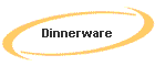 Dinnerware
