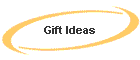 Gift Ideas
