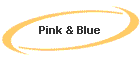 Pink & Blue