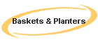Baskets & Planters