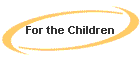 For the Children