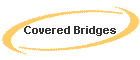 Covered Bridges